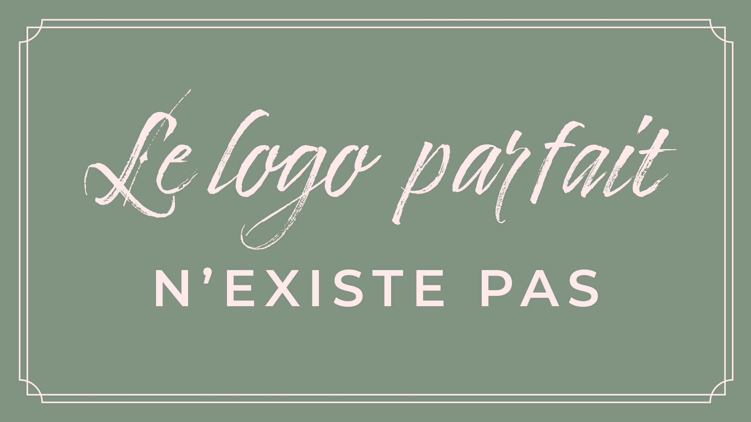 Le texte "le logo parfait n'existe pas" sur un fond vert, un cadre doré est présent